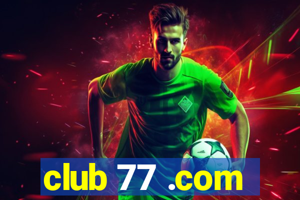 club 77 .com